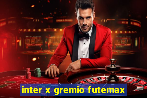 inter x gremio futemax